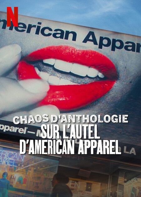 affiche du film Chaos d'anthologie : Sur l'autel d'American Apparel