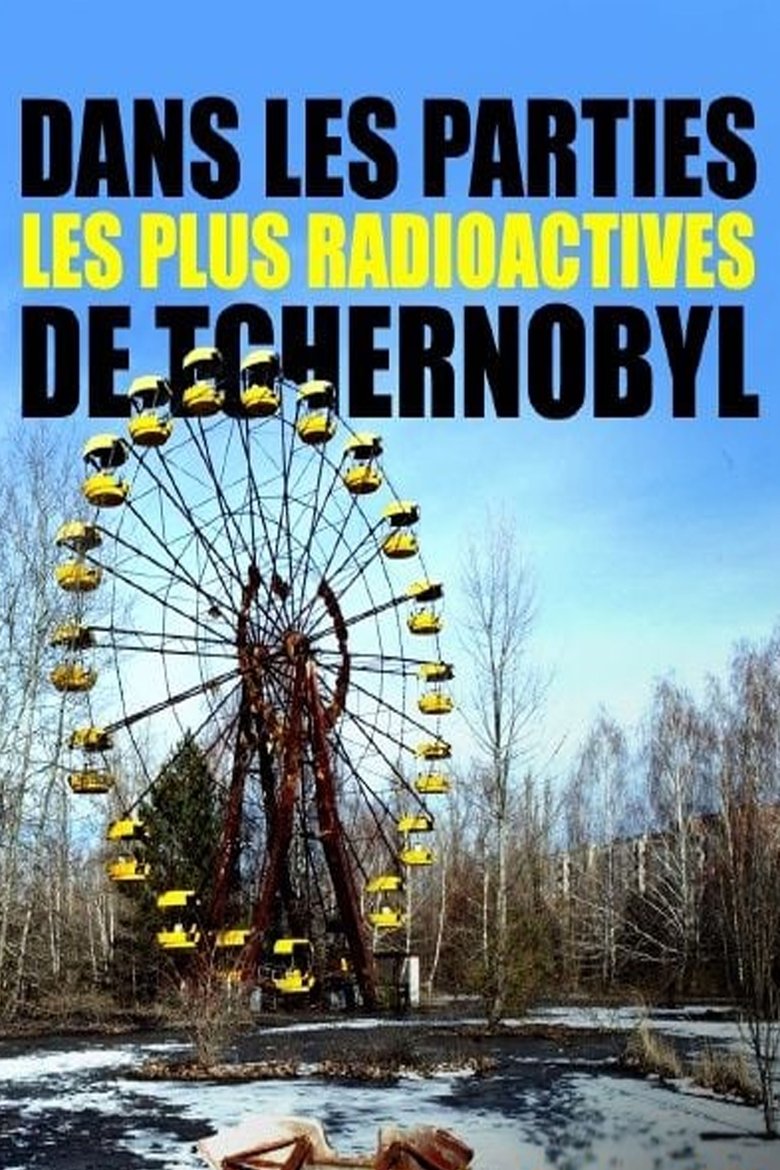 affiche du film Dans les parties les plus radioactives de Tchernobyl