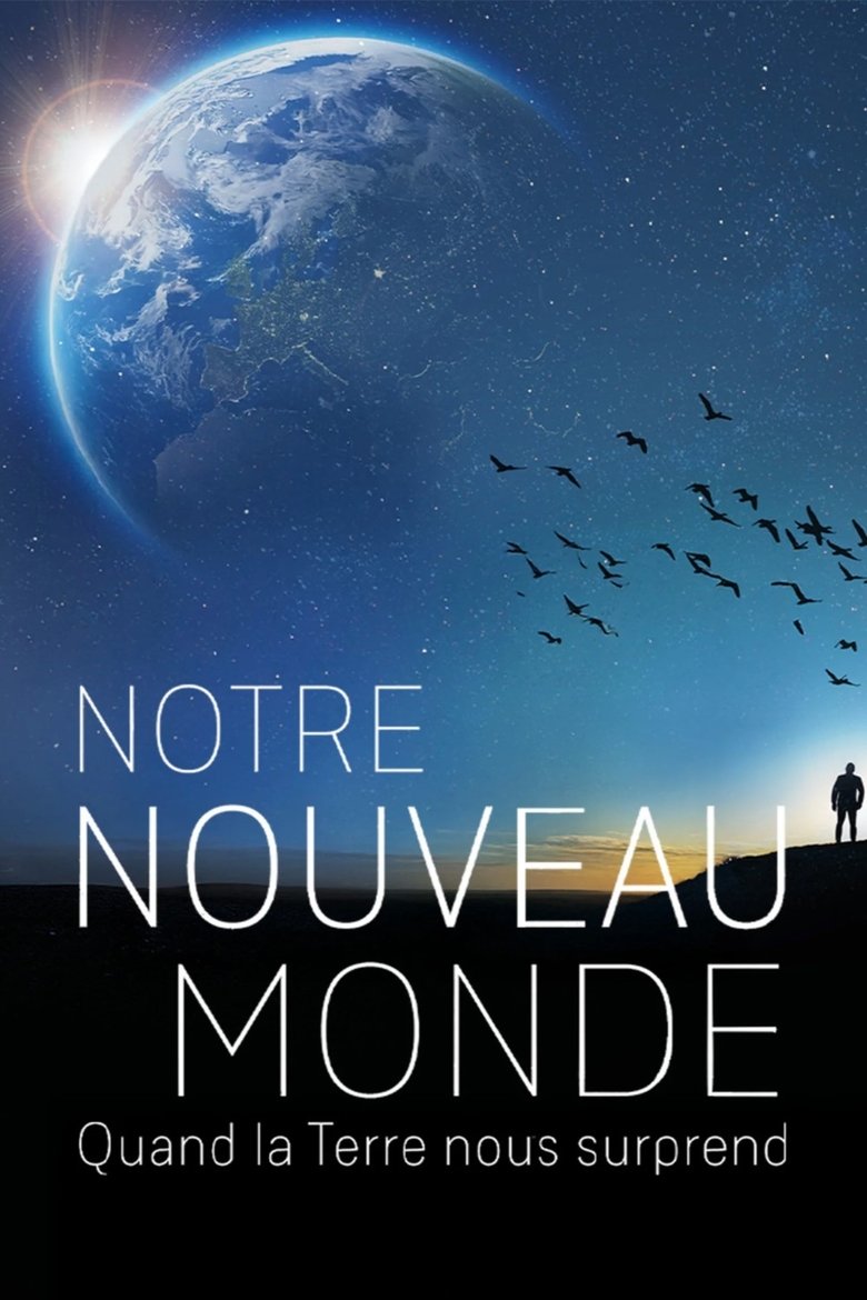 affiche du film Notre nouveau monde : quand la terre nous surprend