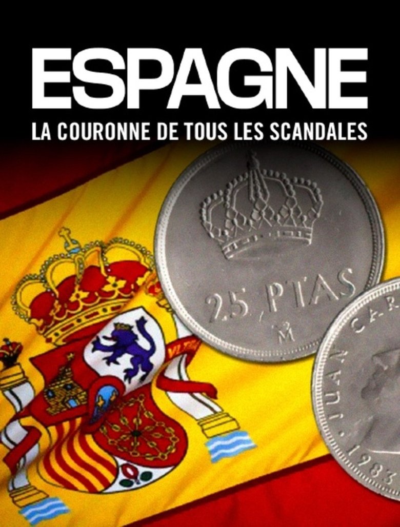 affiche du film Espagne : la couronne de tous les scandales