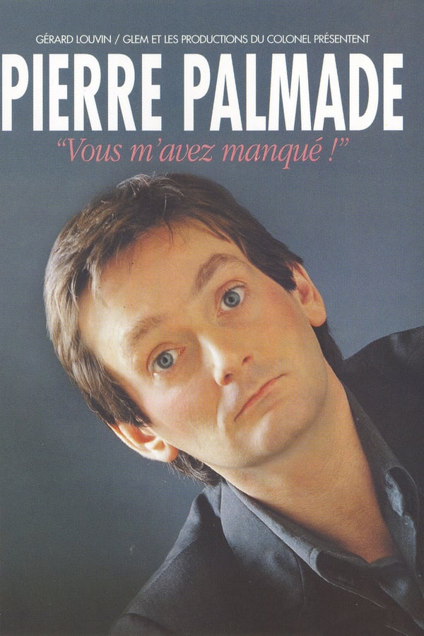affiche du film Pierre Palmade: Vous m'avez manqué !