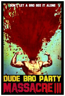 affiche du film Dude Bro Party Massacre III