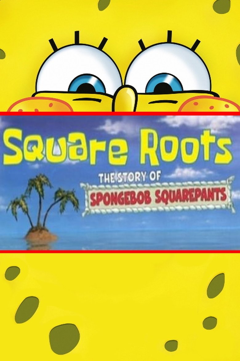 affiche du film Square Roots: The Story of SpongeBob SquarePants