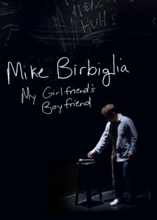 affiche du film Mike Birbiglia: My Girlfriend's Boyfriend