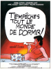 T'empêches tout le monde de dormir
