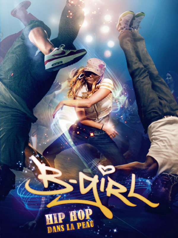 affiche du film B-Girl, Hip-hop dans la peau