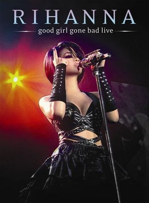 affiche du film Rihanna: Good Girl Gone Bad (Live)