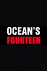 Ocean's 14 (Ocean's Fourteen)