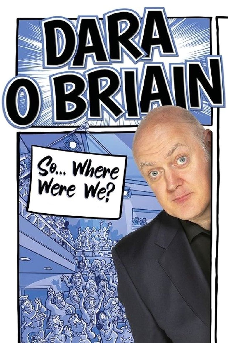 affiche du film Dara Ó Briain: So Where Were We?