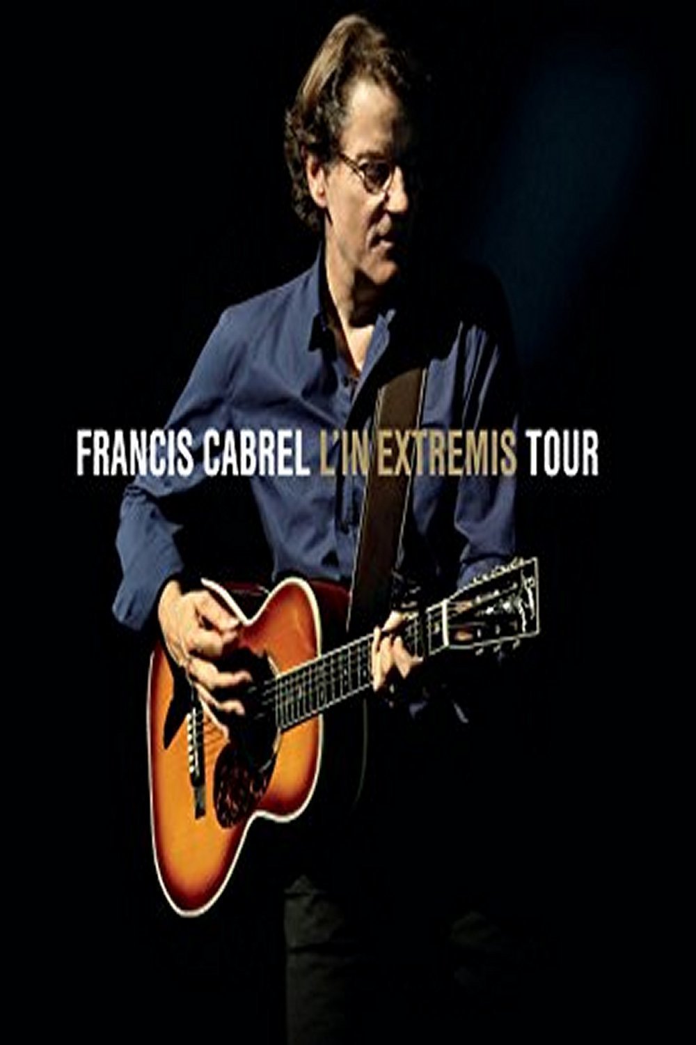 affiche du film Francis Cabrel: L'In Extremis Tour 2016
