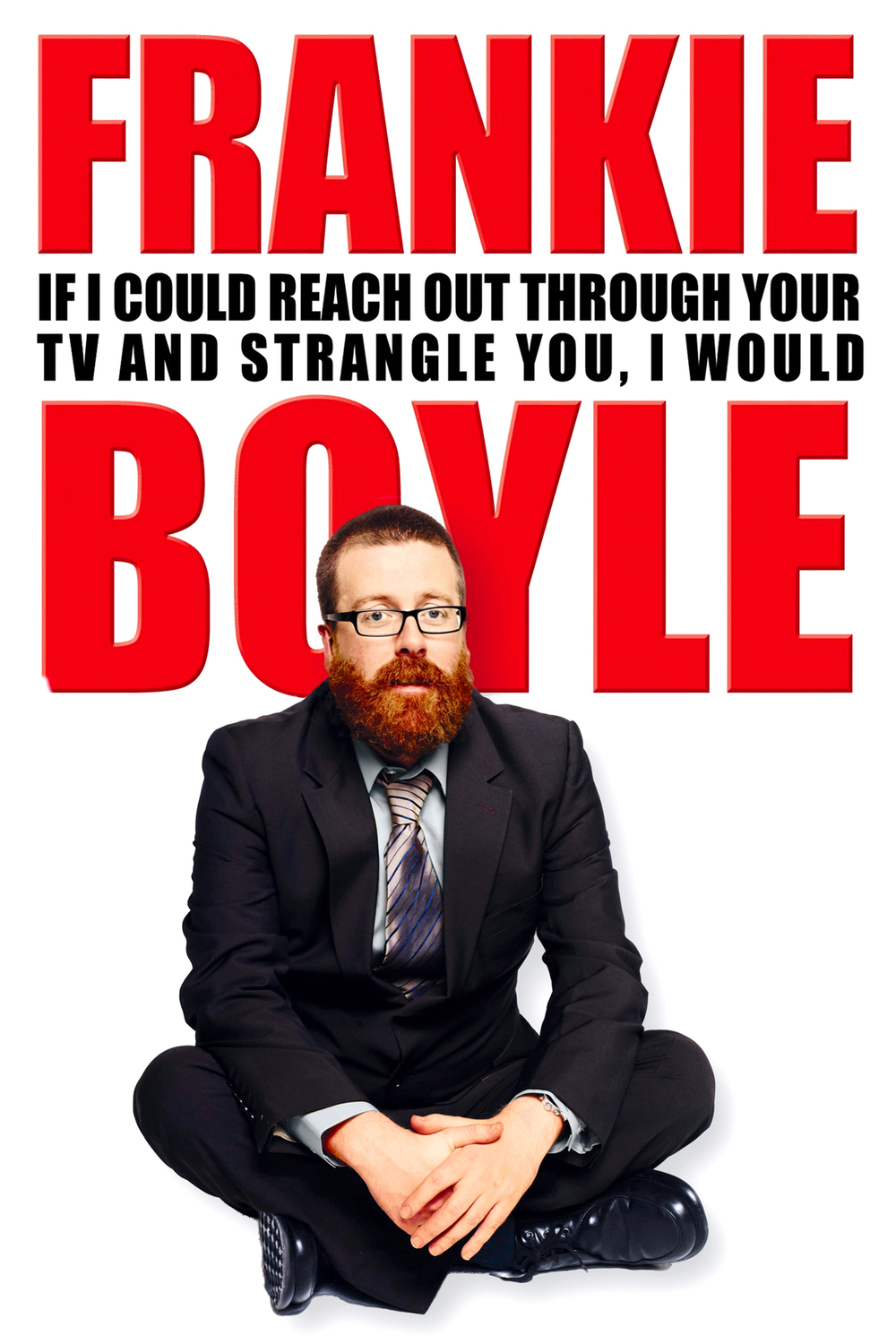 affiche du film Frankie Boyle: If I Could Reach Out Through Your TV and Strangle You I Would