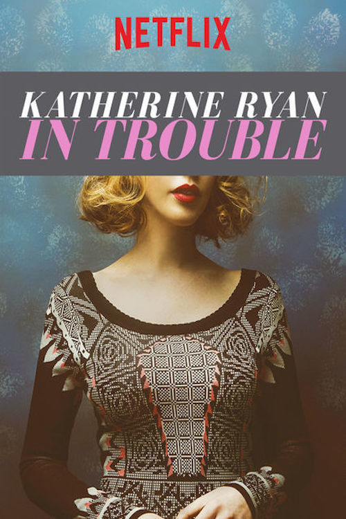 affiche du film Katherine Ryan: In Trouble