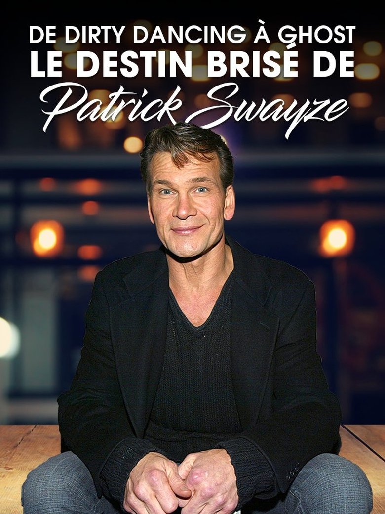 affiche du film De Dirty Dancing à Ghost : le destin brisé de Patrick Swayze