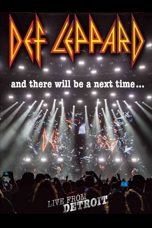 affiche du film Def Leppard: And There Will Be a Next Time... (Live in Detroit)
