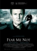 Fear Me Not (Den Du Frygter)