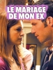 Le mariage de mon ex (Heute heiratet mein Ex)