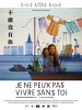 Je ne peux pas vivre sans toi (Bu neng mei you ni)