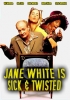 Jane White is Sick & Twisted