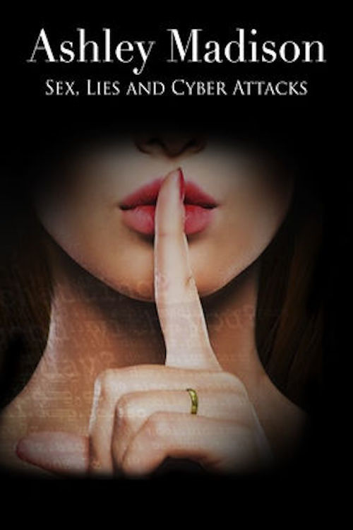 affiche du film Ashley Madison: Sex, Lies and Cyber Attacks