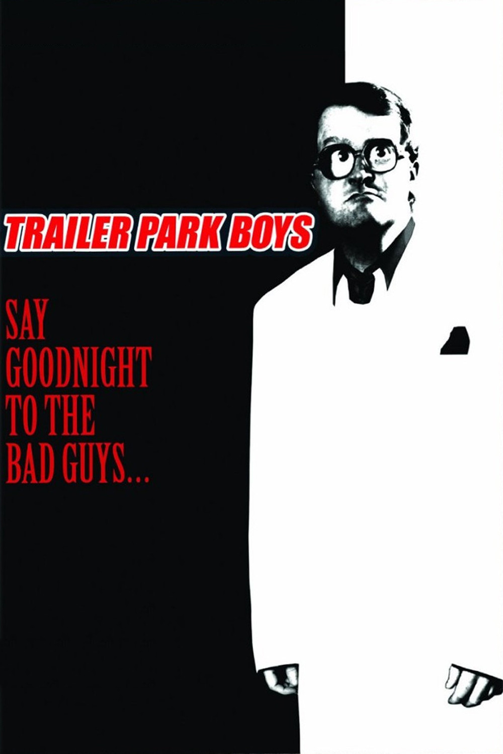 affiche du film Trailer Park Boys: Say Goodnight to the Bad Guys