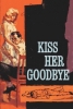 Kiss Her Goodbye