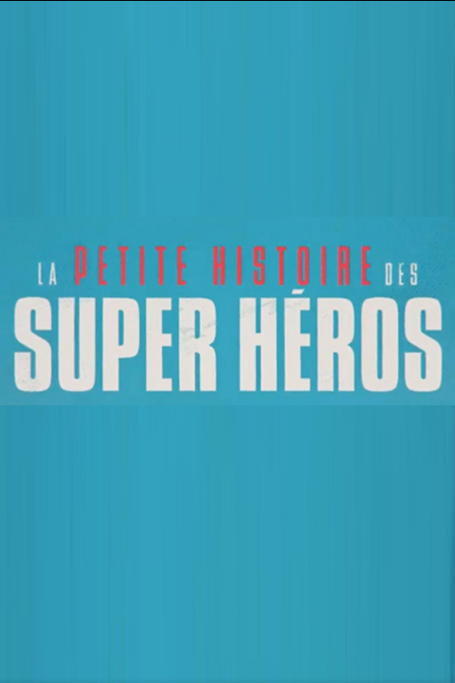 affiche du film La petite histoire des super héros