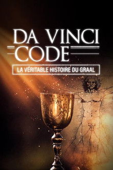 affiche du film Da Vinci Code : la véritable histoire du Graal