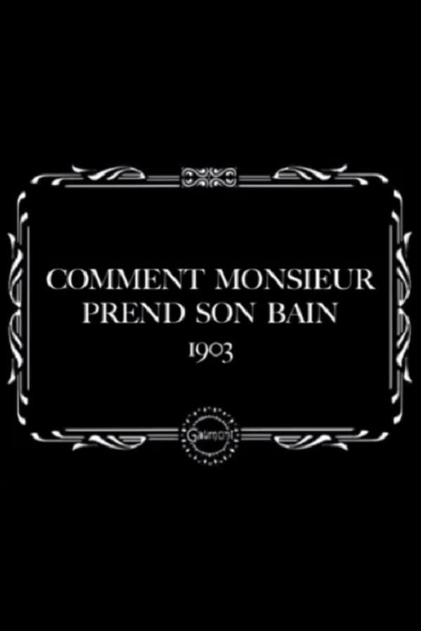 Comment Monsieur Prend Son Bain Seriebox