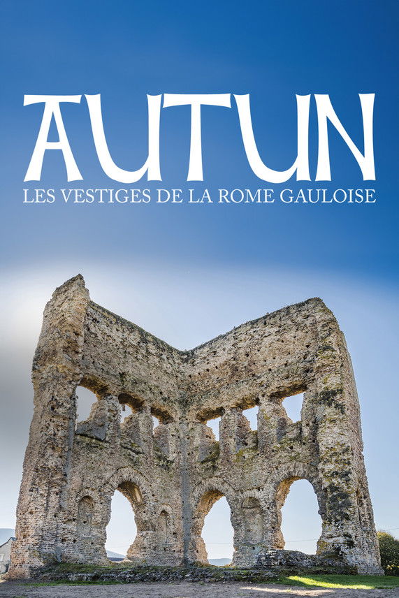 affiche du film Autun, les vestiges de la Rome gauloise