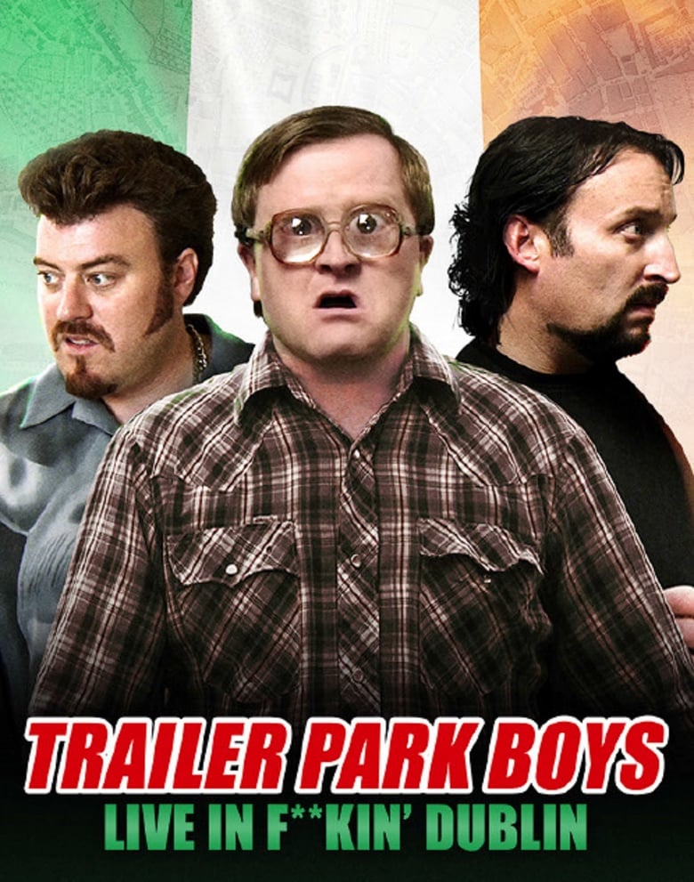 affiche du film Trailer Park Boys: Live in F**kin' Dublin