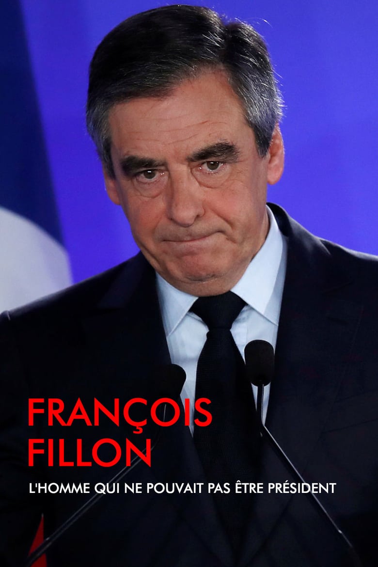 affiche du film François Fillon, l'homme qui ne pouvait pas être président