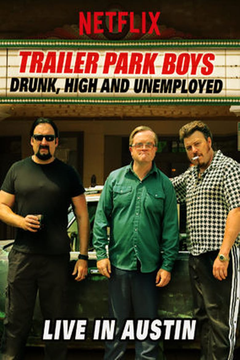 affiche du film Trailer Park Boys: Drunk, High and Unemployed: Live In Austin