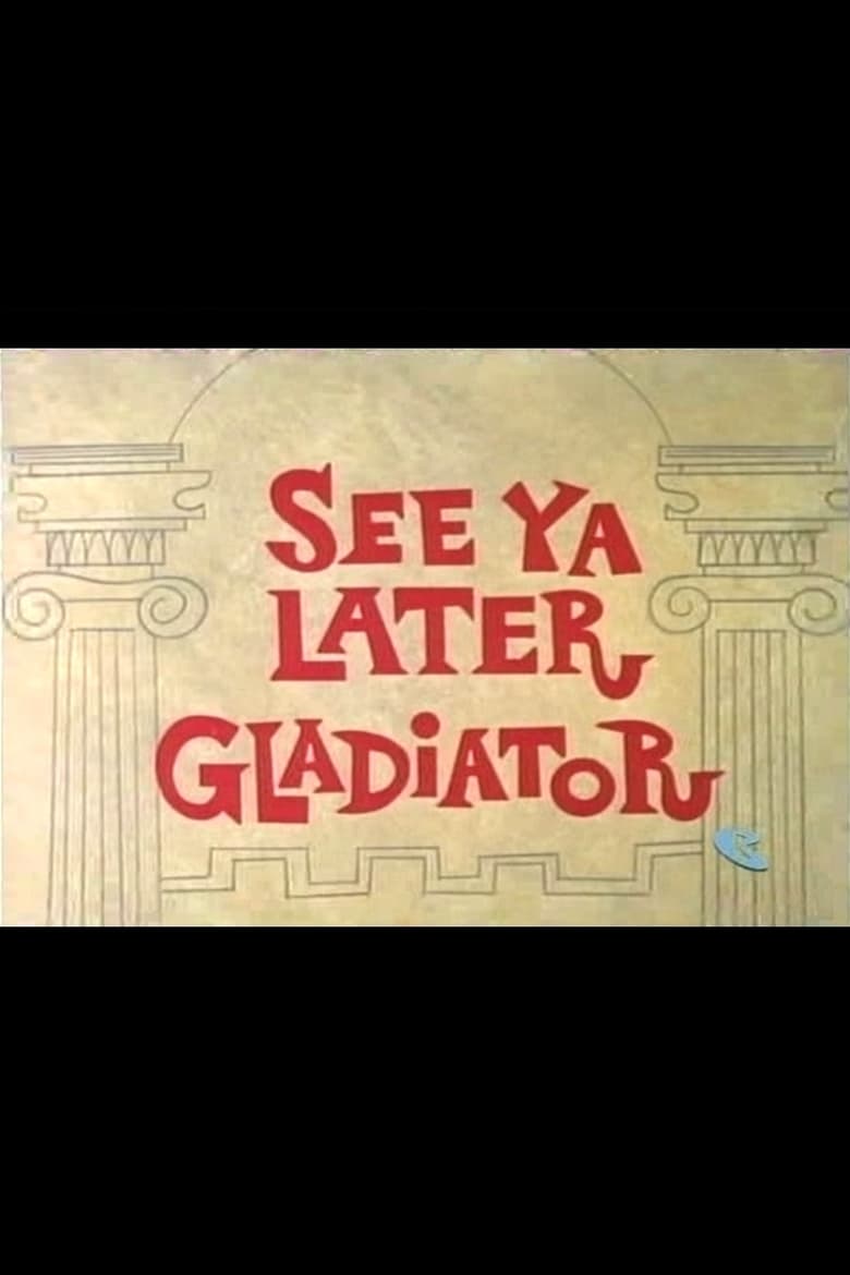 affiche du film See Ya Later Gladiator