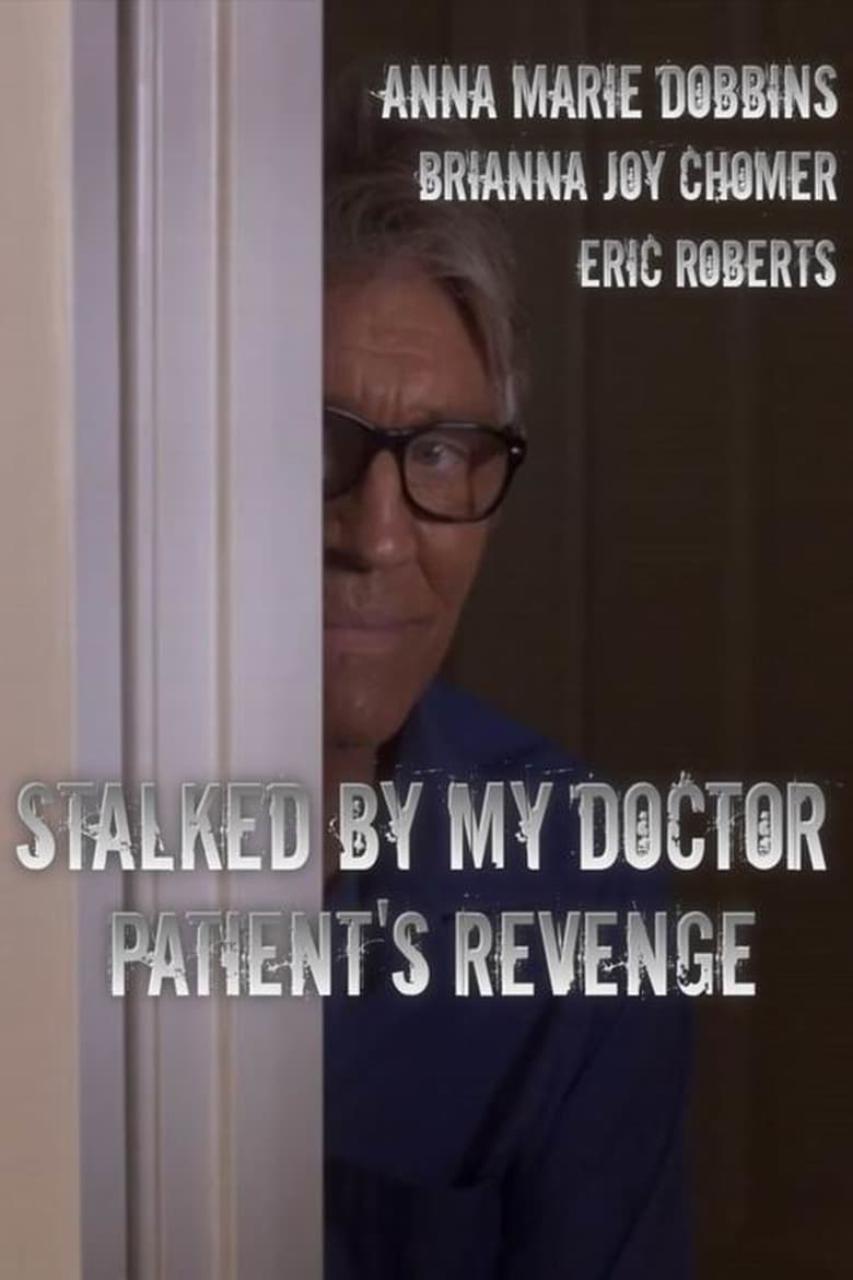 affiche du film Stalked by My Doctor: Patient's Revenge