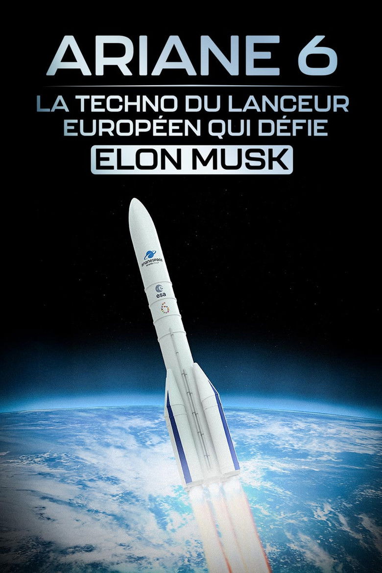 affiche du film Ariane 6 : la techno du lanceur européen qui défie elon musk