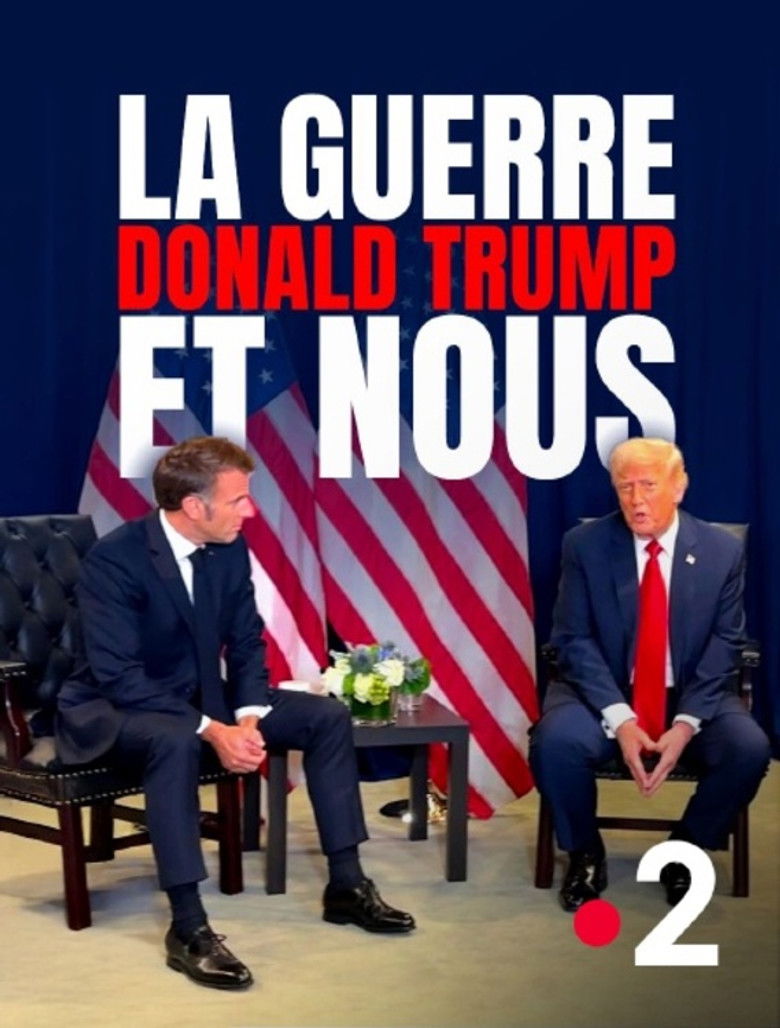 affiche du film La Guerre, Donald Trump et nous : 2025, l'année de tous les dangers