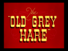 Adieu, monde cruel (The Old Grey Hare)