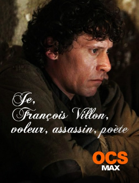 affiche du film Je, François Villon, voleur, assassin, poète