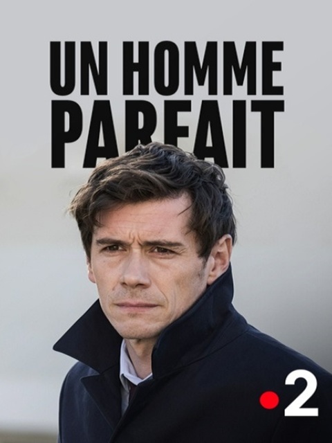 Telefilm Un Homme Parfait Un homme parfait (TV) - Seriebox