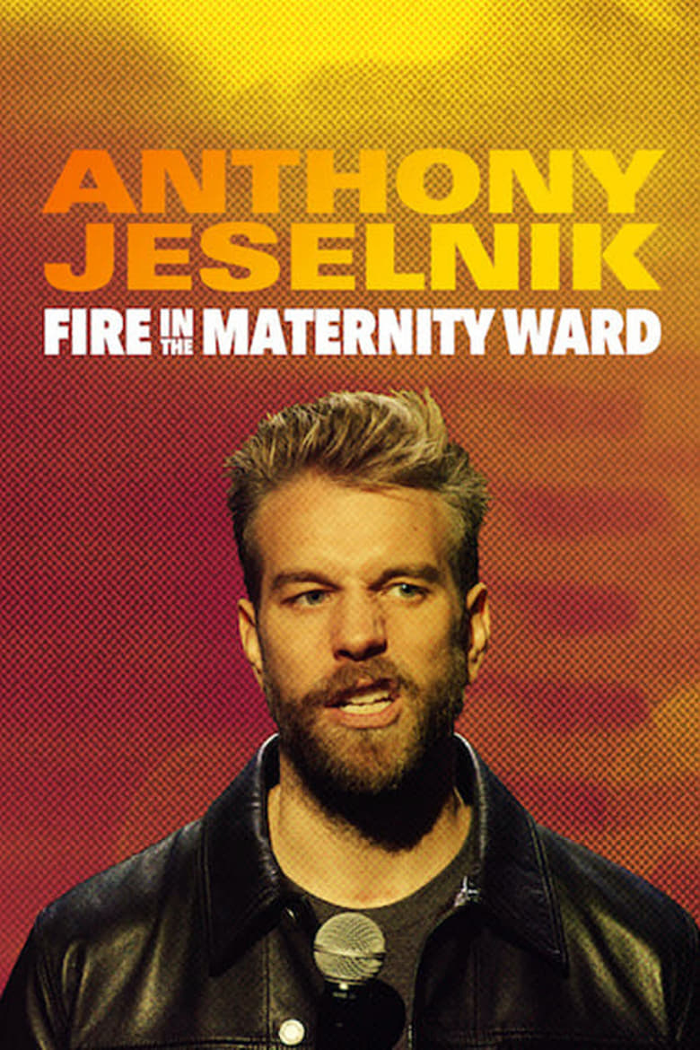 affiche du film Anthony Jeselnik: Fire in the Maternity Ward