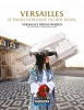 Versailles : Le Palais Retrouvé du Roi Soleil