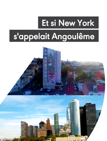 affiche du film Et si New York s’appelait Angoulême...