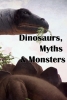 Dinosaurs, Myths and Monsters