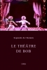 Le théâtre de Bob