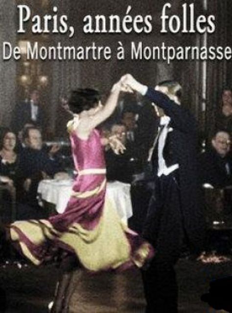 affiche du film Paris, Années Folles: De Montmartre à Montparnasse