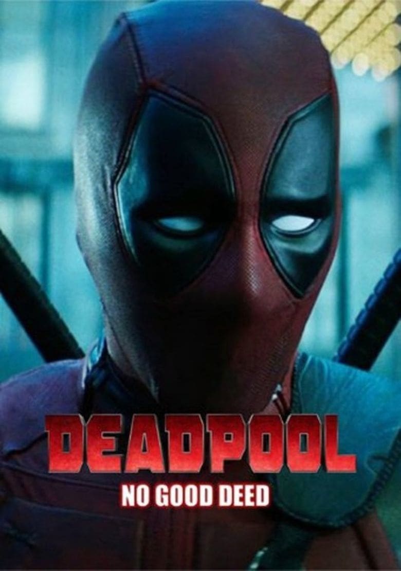 affiche du film Deadpool: No Good Deed