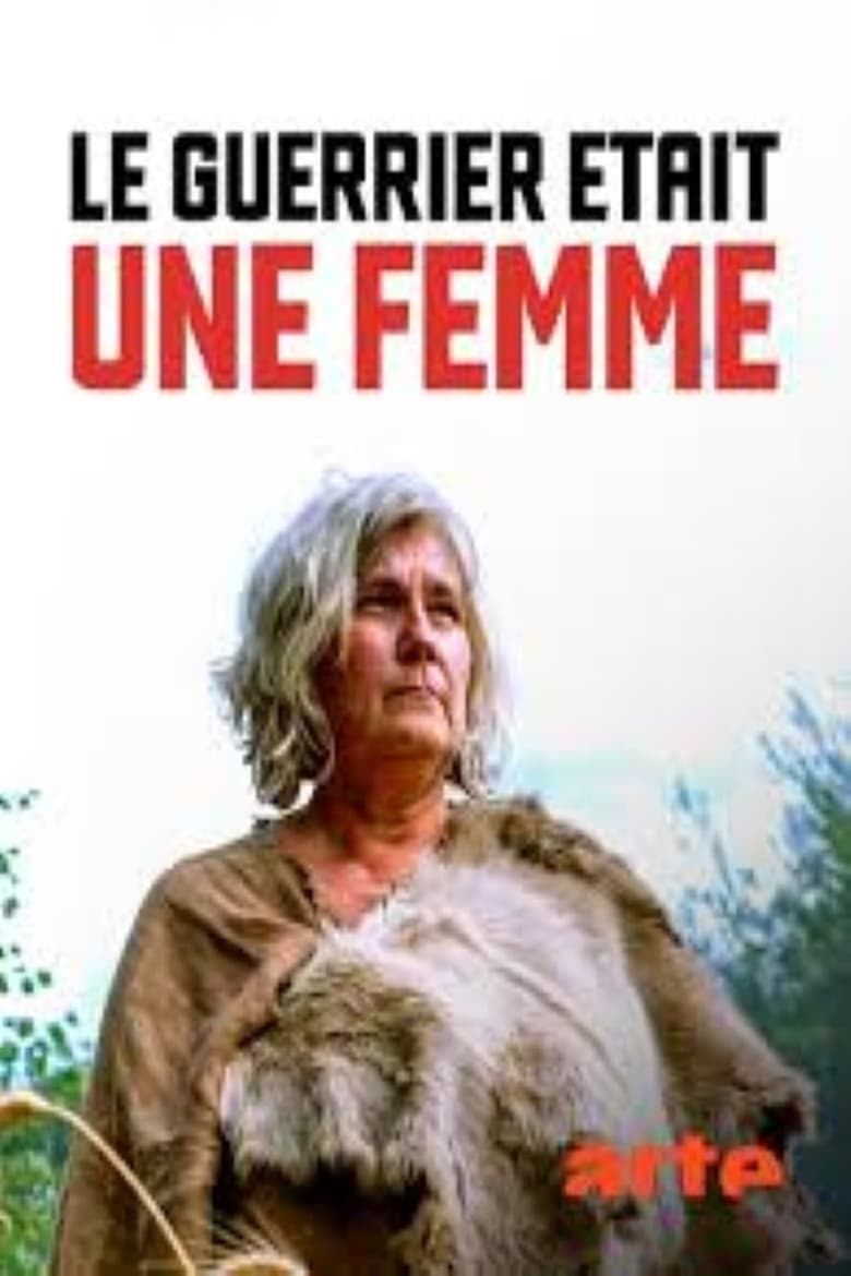 affiche du film Le guerrier était une femme : Une archéologie des sexes
