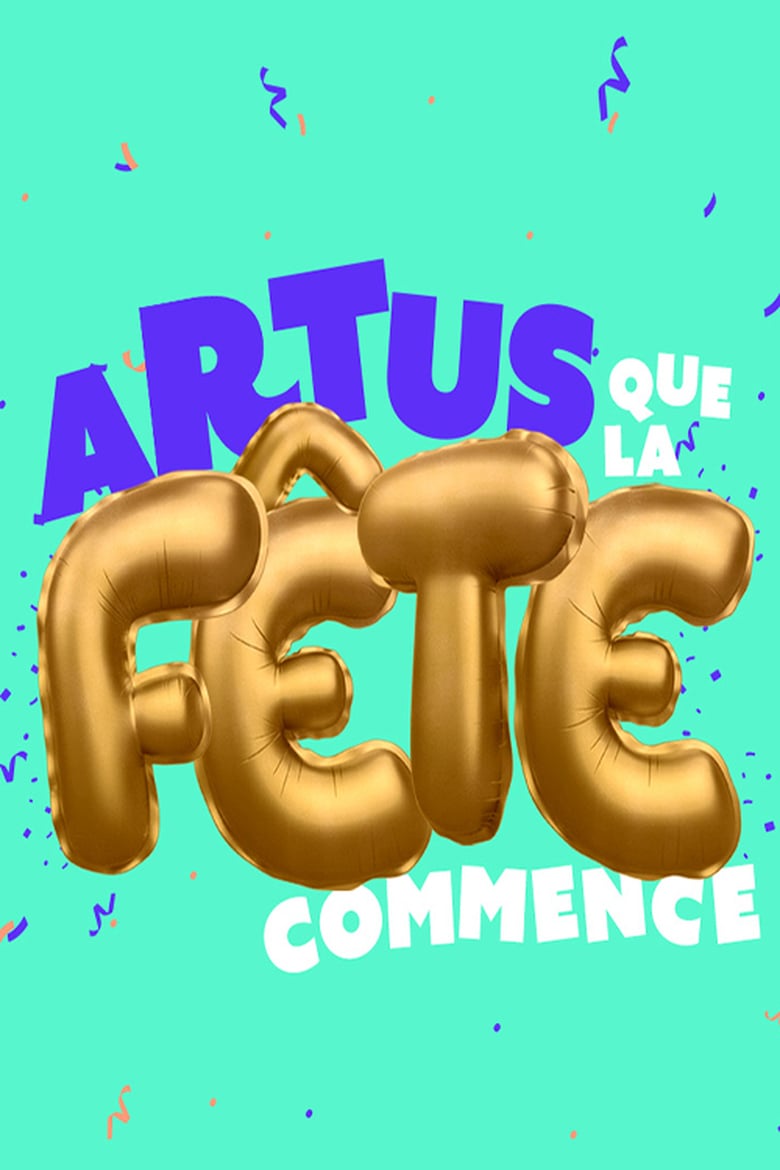 affiche du film Artus: Que La Fête Commence (Montreux Comedy Festival 2019)