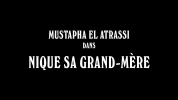 Mustapha El Atrassi : #NiqueSaGrand-Mère