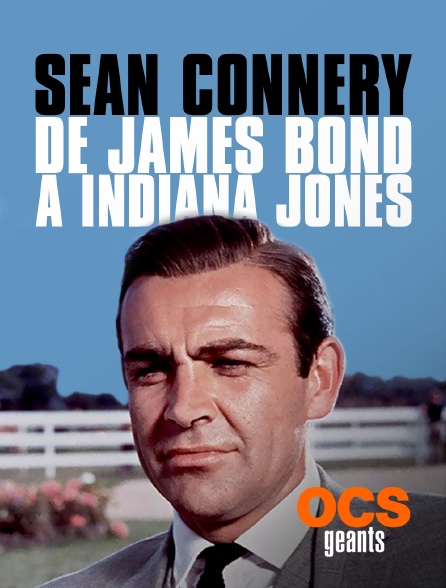 affiche du film Sean Connery, de James Bond à Indiana Jones